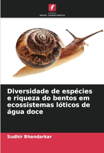Diversidade de espécies e riqueza do bentos em ecossistemas lóticos de água doce von Edições Nosso Conhecimento