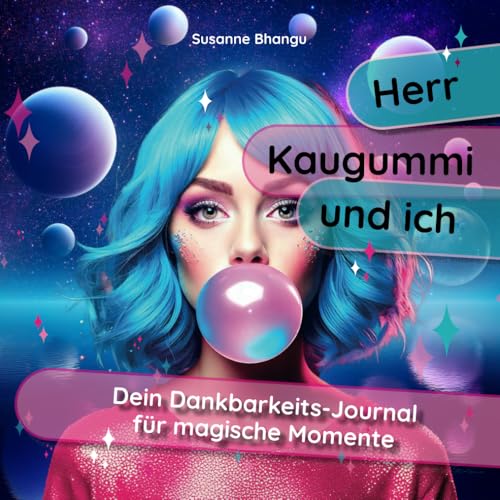 Herr Kaugummi und ich: Dein Dankbarkeits-Journal für magische Momente Herr Kaugummi und ich: Dein Dankbarkeits-Journal für magische Momente von Eigenverlag