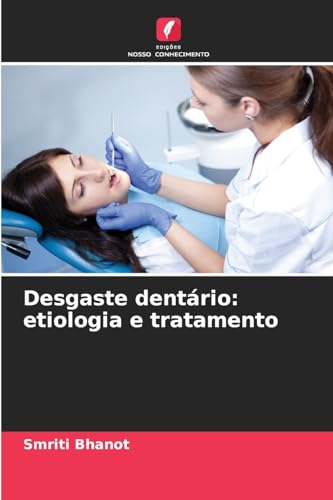 Desgaste dentário: etiologia e tratamento von Edições Nosso Conhecimento