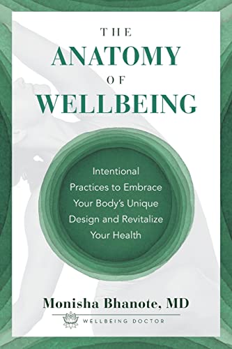 The Anatomy of Wellbeing: Intentional Practices to Embrace Your Body's Unique Design and Revitalize Your Health von Lioncrest Publishing