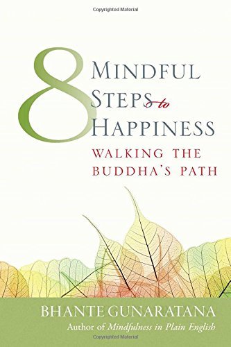 Eight Mindful Steps to Happiness Walking the Buddha's Path by Gunaratana, Bhante Henepola ( Author ) ON Apr-01-2001, Paperback von Wisdom Publications,U.S.