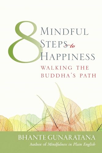 Eight Mindful Steps to Happiness: Walking the Buddha's Path (Meditation in Plain English)
