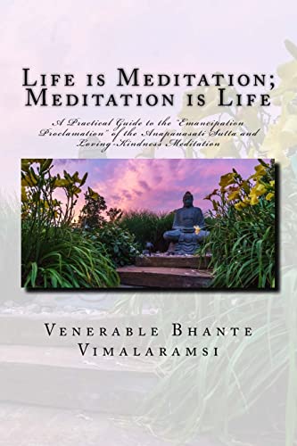 Life is Meditation - Meditation is Life: The Practice of Meditation As Explained From the Earliest Buddhist Suttas von CREATESPACE