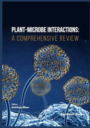 Plant-Microbe Interactions: A Comprehensive Review von Bentham Science Publishers