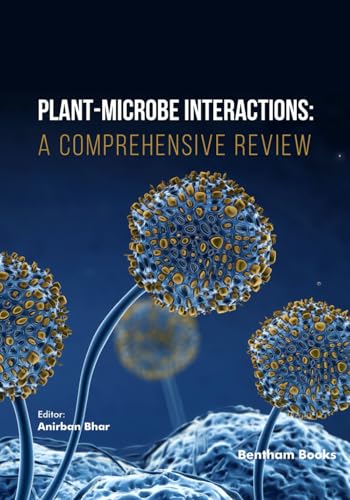 Plant-Microbe Interactions: A Comprehensive Review von Bentham Science Publishers
