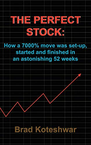 THE PERFECT STOCK:: How a 7000% move was set-up, started and finished in an astonishing 52 weeks von Authorhouse