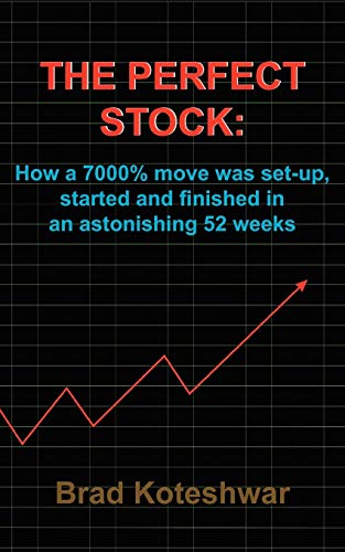 THE PERFECT STOCK:: How a 7000% move was set-up, started and finished in an astonishing 52 weeks