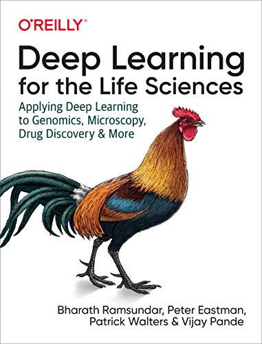 Deep Learning for the Life Sciences: Applying Deep Learning to Genomics, Microscopy, Drug Discovery, and More