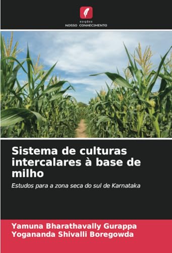 Sistema de culturas intercalares à base de milho: Estudos para a zona seca do sul de Karnataka von Edições Nosso Conhecimento