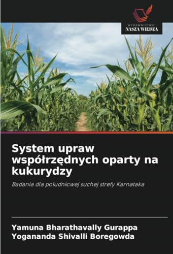 System upraw współrzędnych oparty na kukurydzy: Badania dla południowej suchej strefy Karnataka: Badania dla po¿udniowej suchej strefy Karnataka von Wydawnictwo Nasza Wiedza