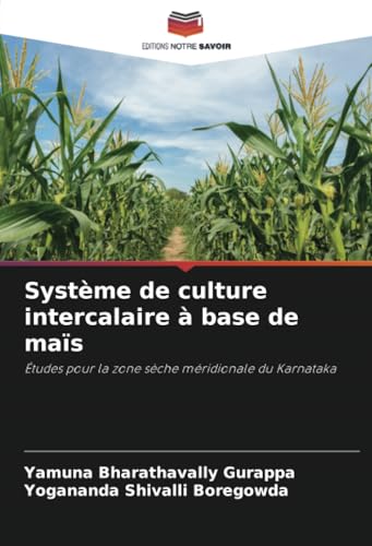 Système de culture intercalaire à base de maïs: Études pour la zone sèche méridionale du Karnataka von Editions Notre Savoir