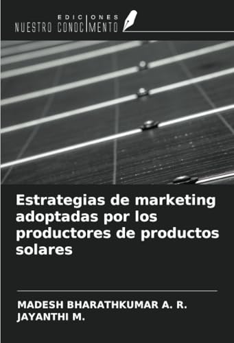 Estrategias de marketing adoptadas por los productores de productos solares von Ediciones Nuestro Conocimiento