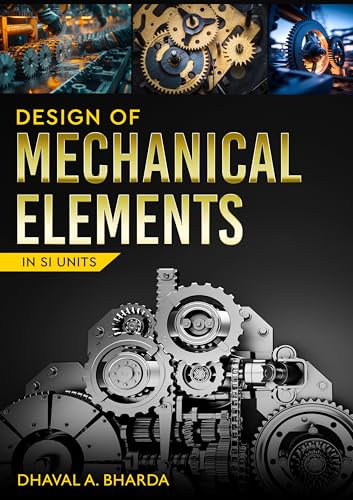 Design of Mechanical Elements - In SI Units Design of Mechanical Elements - In SI Units von White Falcon Publishing