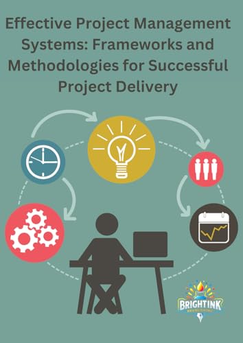 Effective Project Management Systems: Frameworks and Methodologies for Successful Project Delivery Effective Project Management Systems: Frameworks and Methodologies for Successful Project Delivery von imprint
