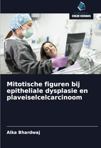 Mitotische figuren bij epitheliale dysplasie en plaveiselcelcarcinoom: DE von Uitgeverij Onze Kennis