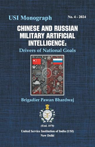 Chinese and Russian Military Artificial Intelligence: Drivers of National Goals Chinese and Russian Military Artificial Intelligence: Drivers of National Goals von VIJ Books