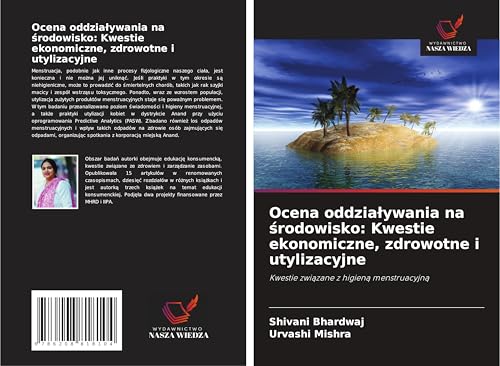 Ocena oddzia¿ywania na ¿rodowisko: Kwestie ekonomiczne, zdrowotne i utylizacyjne: Kwestie zwi¿zane z higien¿ menstruacyjn¿ von Wydawnictwo Nasza Wiedza