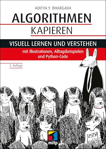 Algorithmen kapieren: Visuell lernen und verstehen mit Illustrationen, Alltagsbeispielen und Python-Code (mitp Professional) von mitp