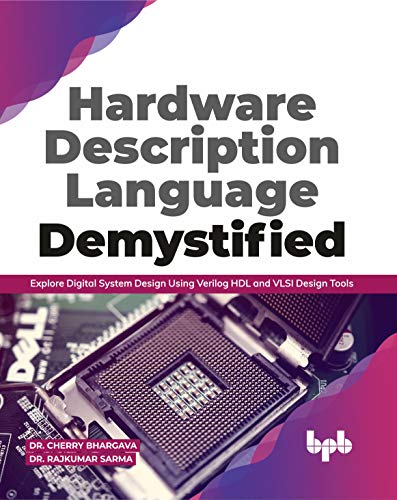 Hardware Description Language Demystified: Explore Digital System Design Using Verilog HDL and VLSI Design Tools (English Edition) von Bpb Publications