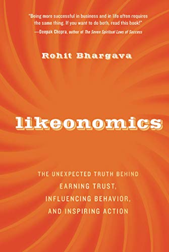 Likeonomics: The Unexpected Truth Behind Earning Trust, Influencing Behavior, and Inspiring Action