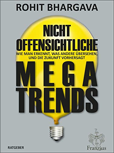 Nicht offensichtliche MEGATRENDS: Wie man erkennt, was andere übersehen, und die Zukunft vorhersagt (Deutsche Erstausgabe) von Franzius