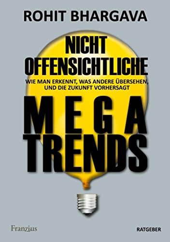 Nicht offensichtliche MEGATRENDS: Wie man erkennt, was andere übersehen, und die Zukunft vorhersagt (Deutsche Erstausgabe)