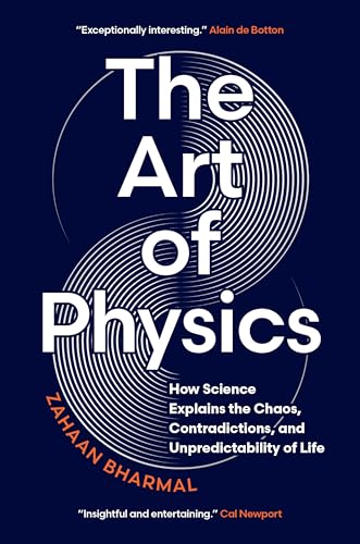 The Art of Physics: How Science Explains the Chaos, Contradictions, and Unpredictability of Life von Greystone Books