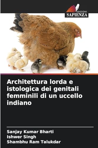 Architettura lorda e istologica dei genitali femminili di un uccello indiano von Edizioni Sapienza