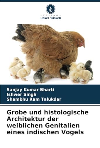 Grobe und histologische Architektur der weiblichen Genitalien eines indischen Vogels von Verlag Unser Wissen