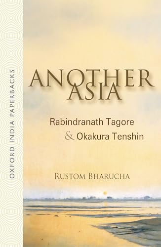 Another Asia: Rabindranath Tagore & Okakura Tenshin (Oxford India Paperbacks)