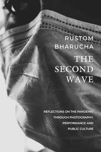 The Second Wave: Reflections on the Pandemic Through Photography, Performance and Public Culture (India List) von Seagull Books London Ltd