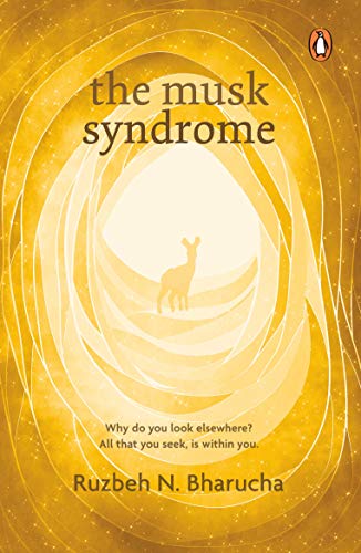 The Musk Syndrome: Why do you look elsewhere? All that you seek is within you