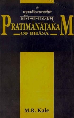 Pratimanatakam of Bhasa: Edited with a Short Sanskrit Commentary, English Translation and Critical Notes
