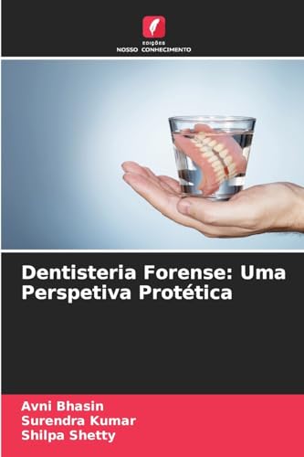 Dentisteria Forense: Uma Perspetiva Protética von Edições Nosso Conhecimento