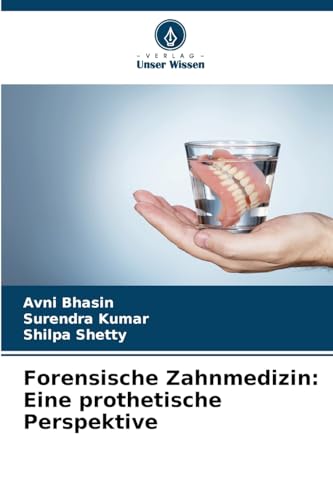 Forensische Zahnmedizin: Eine prothetische Perspektive: DE von Verlag Unser Wissen