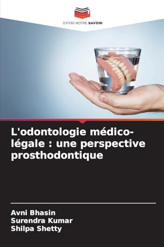 L'odontologie médico-légale : une perspective prosthodontique: DE von Editions Notre Savoir