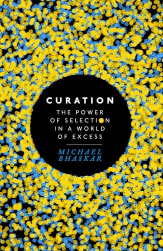 Curation: The Power of Selection in a World of Excess von Piatkus
