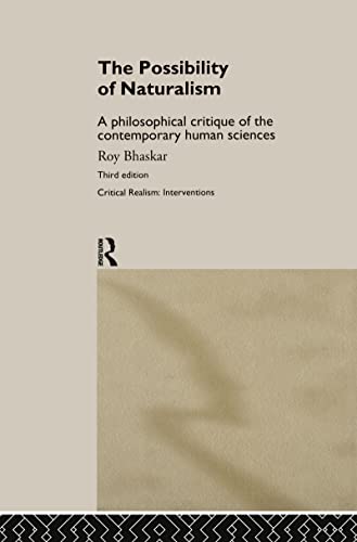 The Possibility of Naturalism: A philosophical critique of the contemporary human sciences (Critical Realism: Interventions)