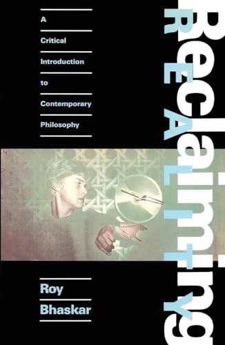 Reclaiming Reality: A Critical Introduction to Contemporary Philosophy: A Critical Approach to Contemporary Philosophy Reclaiming Reality: A Critical Introduction to Contemporary Philosophy: A Critical Approach to Contemporary Philosophy