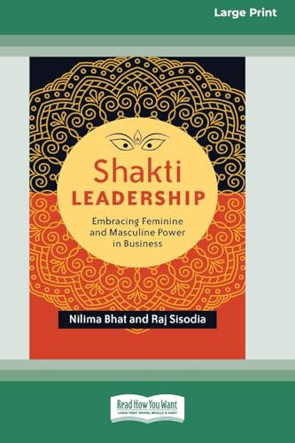 Shakti Leadership: Embracing Feminine and Masculine Power in Business (16pt Large Print Format) von ReadHowYouWant