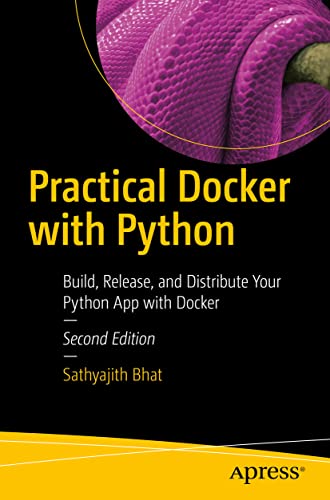 Practical Docker with Python: Build, Release, and Distribute Your Python App with Docker von Apress
