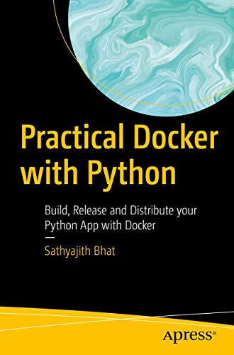 Practical Docker with Python: Build, Release and Distribute your Python App with Docker von Apress