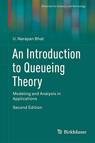 An Introduction to Queueing Theory: Modeling and Analysis in Applications (Statistics for Industry and Technology)