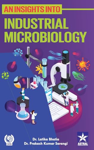 An Insights into Industrial Microbiology von Astral International Pvt. Ltd.