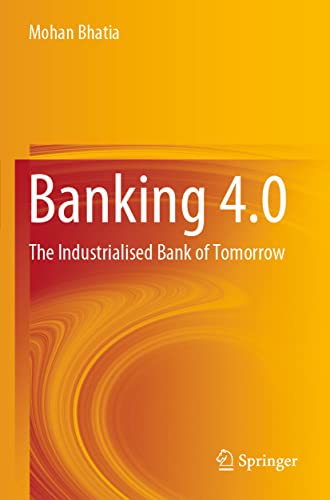 Banking 4.0: The Industrialised Bank of Tomorrow von Springer