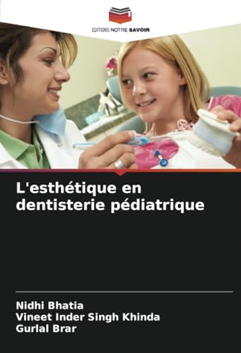 L'esthétique en dentisterie pédiatrique von Editions Notre Savoir