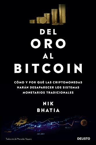 Del oro al Bitcoin: Cómo y por qué las criptomonedas harán desaparecer los sistemas monetarios tradicionales (Deusto)