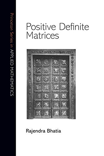 Positive Definite Matrices (Princeton Series in Applied Mathematics) von Princeton University Press