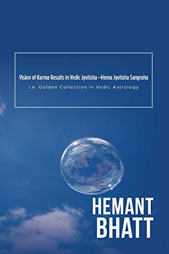 Vision of Karma Results in Vedic Jyotisha –Hema Jyotisha Sangraha: i.e. Golden Collection in Vedic Astrology von Partridge India
