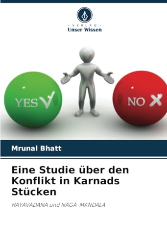 Eine Studie über den Konflikt in Karnads Stücken: HAYAVADANA und NAGA-MANDALA von Verlag Unser Wissen